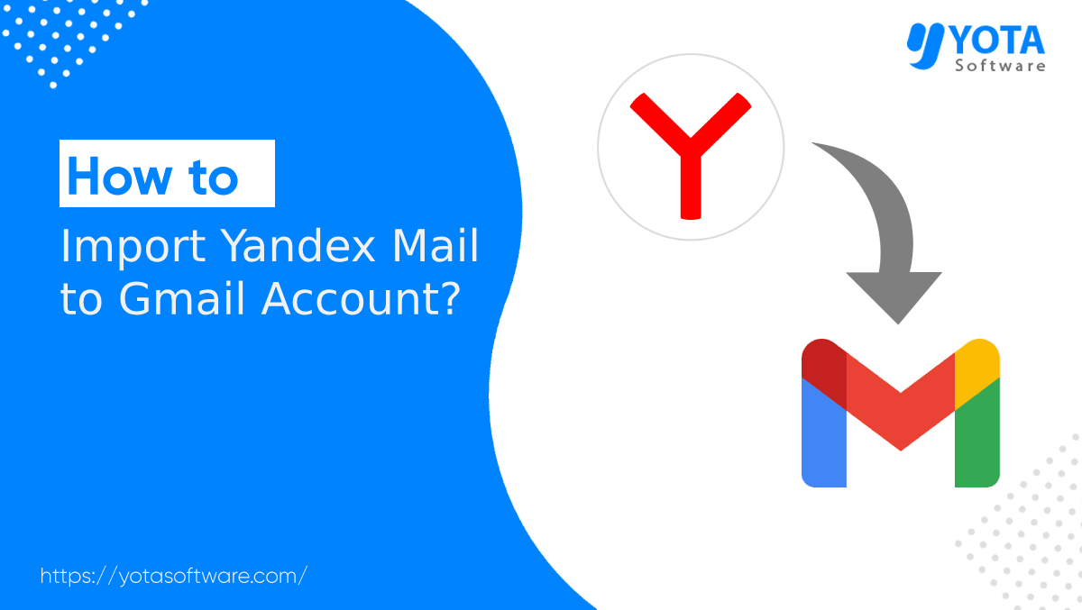 Migrate Yandex Mail To Gmail Account 2 Proven Methods migrate-yandex-mail-to-gmail-account-2-proven-methods